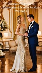 Collezione di Romanzi Billionaire di Nancy Fonda - Volume 1