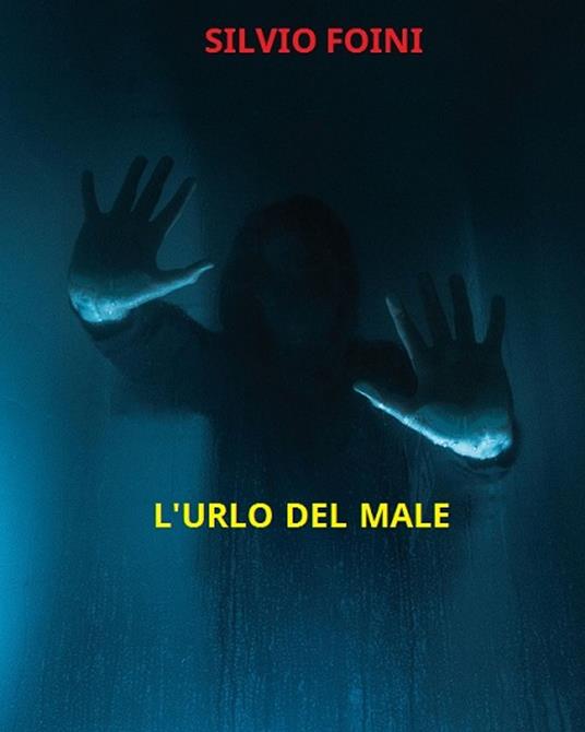 L'URLO DEL MALE - Silvio Foini - ebook