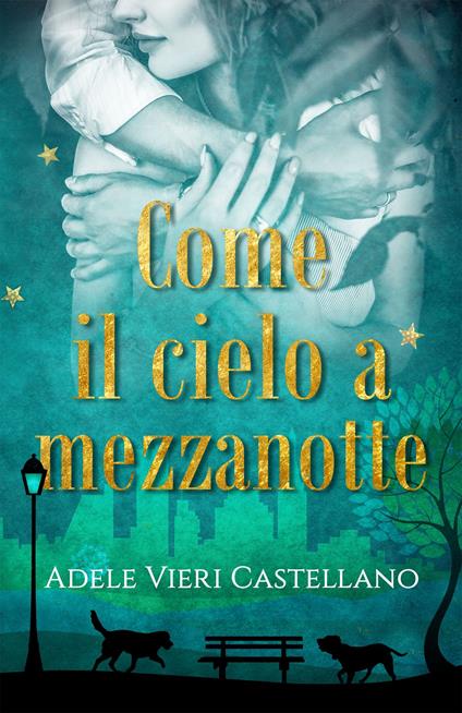 Come il Cielo a Mezzanotte - Adele Vieri Castellano - ebook