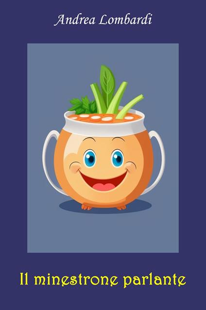 Il minestrone parlante - Andrea Lombardi - ebook