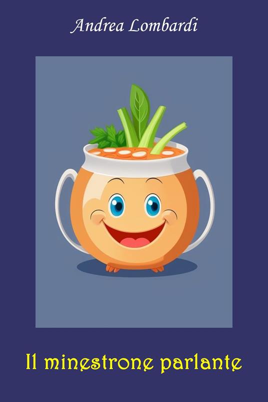 Il minestrone parlante - Andrea Lombardi - ebook