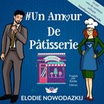 # Un Amour De Pâtisserie: Un livre audio comédie romantique lu par voix de synthèse