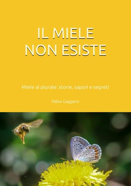 IL MIELE NON ESISTE - Fabio Gaggero - ebook