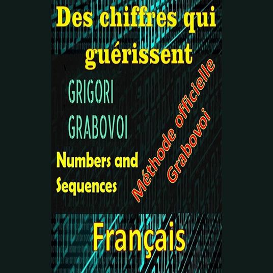 Les chiffres qui guérissent Méthode officielle par Grigori Grabovoi