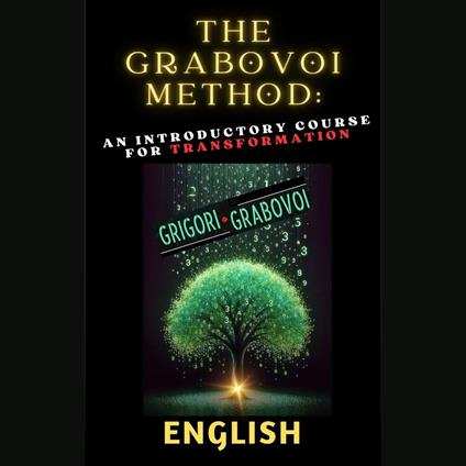 The Grabovoi Method: An Introductory Course for Transformation