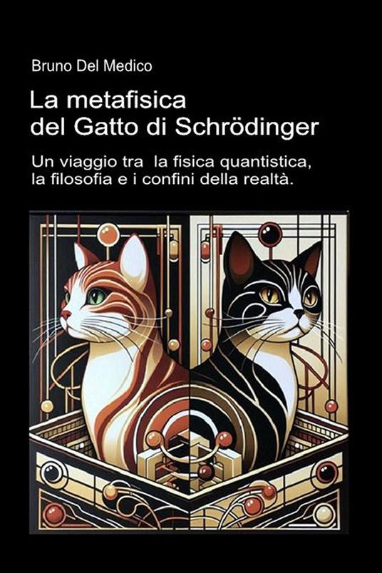 La metafisica del Gatto di Schrödinger - Bruno Del Medico - ebook