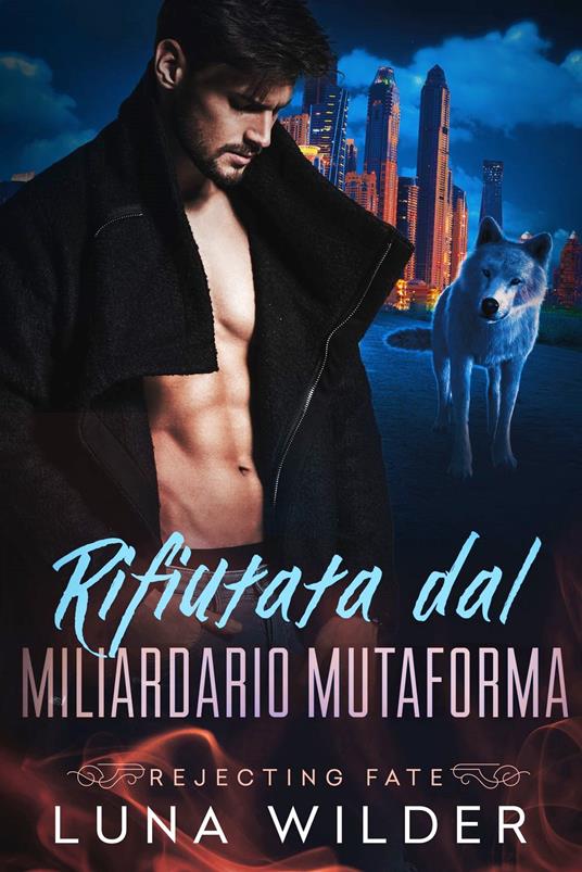 Rifiutata dal Miliardario Mutaforma - Luna Wilder - ebook