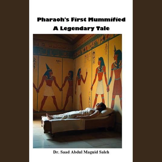 Pharaoh's First Mummified: A Legendary Tale