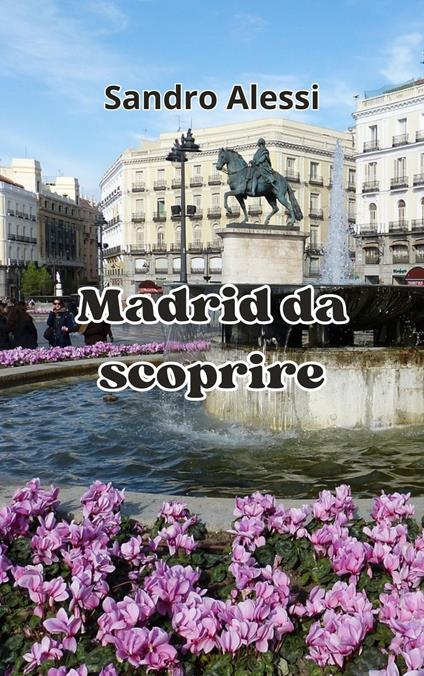 Madrid da scoprire - Sandro Alessi - ebook