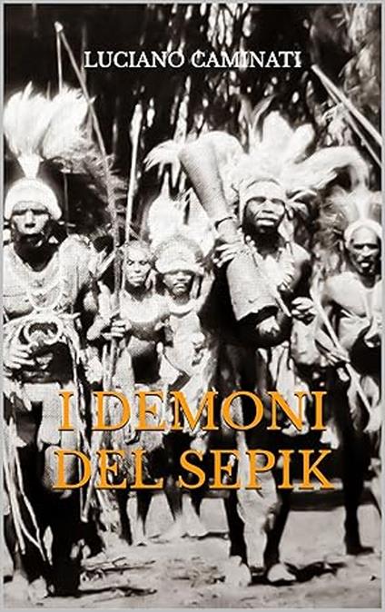 I DEMONI DEL SEPIK - Luciano Caminati - ebook