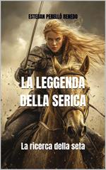 LA LEGGENDA DELLA SERICA