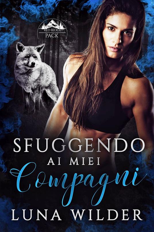 Sfuggendo ai Miei Compagni - Luna Wilder - ebook