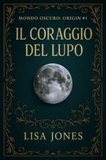 Il Coraggio Del Lupo