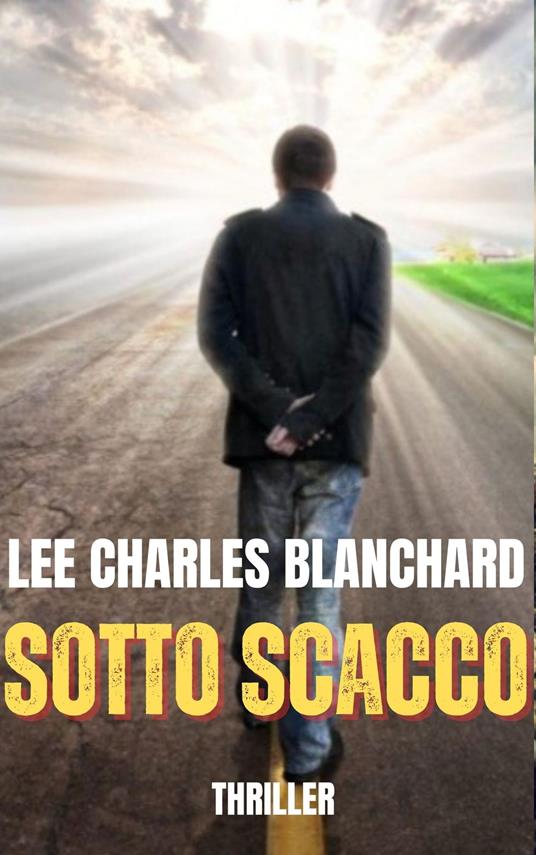 SOTTO SCACCO - LEE CHARLES BLANCHARD - ebook