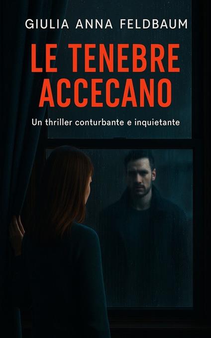 LE TENEBRE ACCECANO - GIULIA ANNA FELDBAUM - ebook