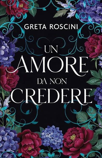 Un amore da non credere - Greta Roscini - ebook