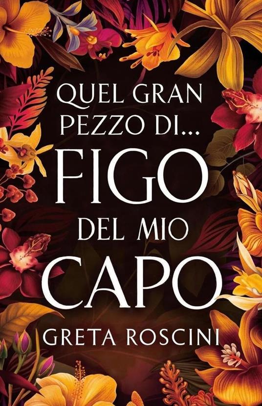 Quel gran pezzo di... figo del mio capo - Greta Roscini - ebook