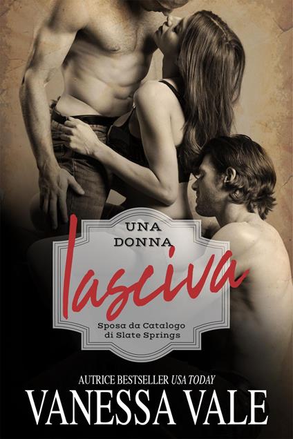 Una donna lasciva - Vanessa Vale - ebook