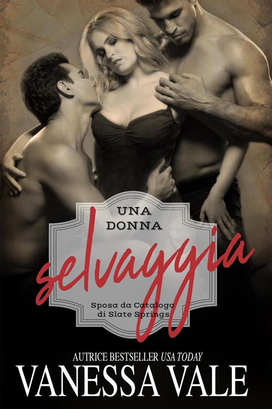 Una donna selvaggia - Vanessa Vale - ebook