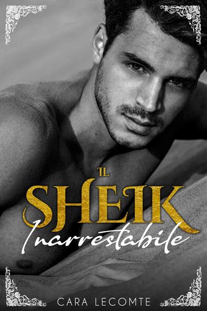 Il Sheik Inarrestabile - Cara Lecomte - ebook