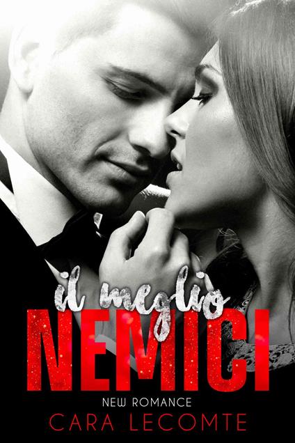 Il Meglio Nemici - Cara Lecomte - ebook