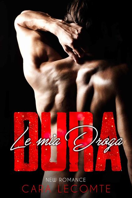 La Mia Droga Dura - Cara Lecomte - ebook