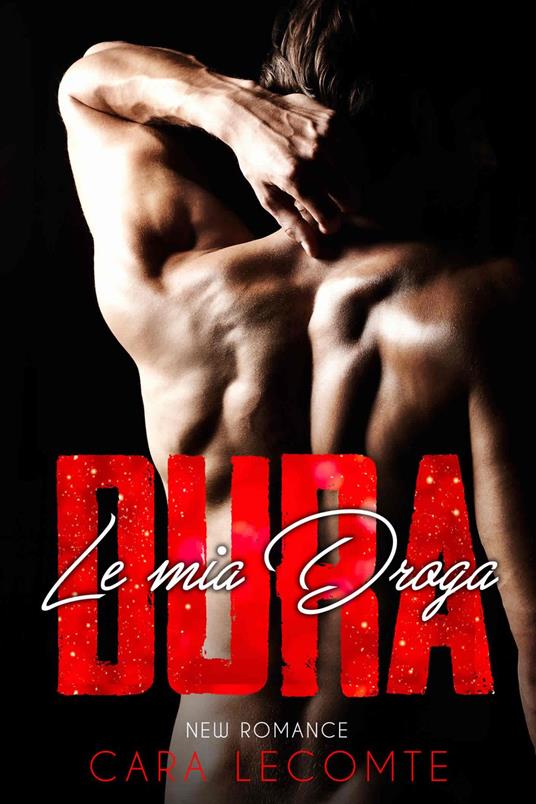 La Mia Droga Dura - Cara Lecomte - ebook