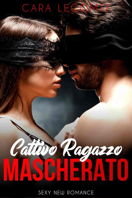 Cattivo Ragazzo Mascherato - Cara Lecomte - ebook