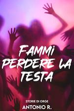 Fammi perdere la testa