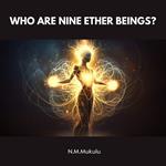 Who Are Nine Ether Beings?