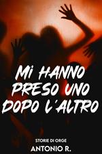 Mi Hanno Preso Uno dopo l'Altro