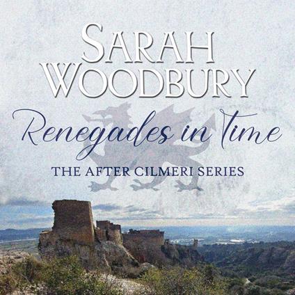 Renegades in Time (The After Cilmeri Series)