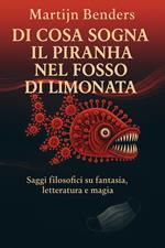 Di cosa sogna il piranha nel fosso di limonata