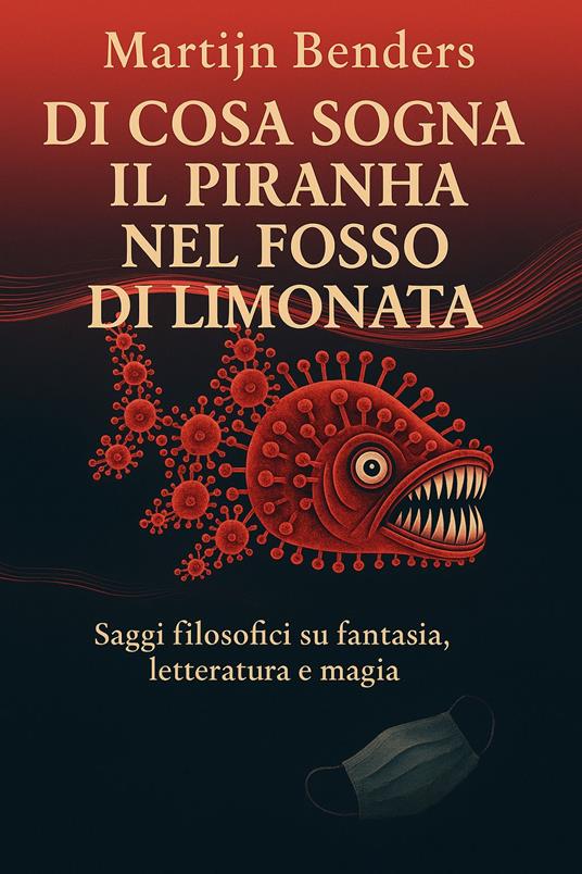 Di cosa sogna il piranha nel fosso di limonata - MARTIJN BENDERS - ebook
