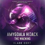 Amygdala Hijack - The Waening (Part 1 of 3)