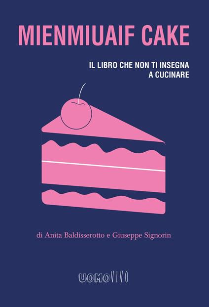 Mienmiuaif cake - Anita Baldisserotto,Mienmiuaif,Giuseppe Signorin - ebook