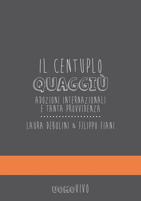 Il centuplo quaggiù: - Laura Debolini,Filippo Fiani - ebook