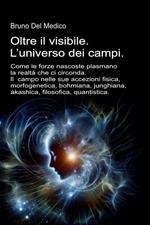 Oltre il visibile. L’universo dei campi.