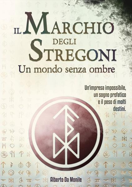 Il Marchio degli Stregoni: un mondo senza ombre - Alberto Da Monile - ebook