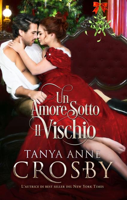 Un Amore Sotto Il Vischio - Tanya anne Crosby,Elisa Pardini - ebook