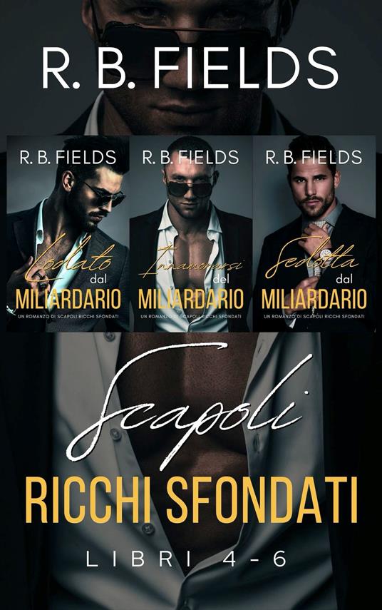 Scapoli Ricchi Sfondati: Libri 4–6 - R. B. Fields - ebook