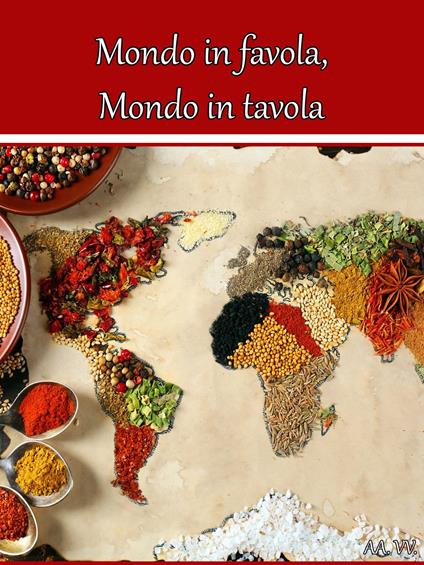 Mondo in favola, Mondo in tavola - V.V.A.A. - ebook