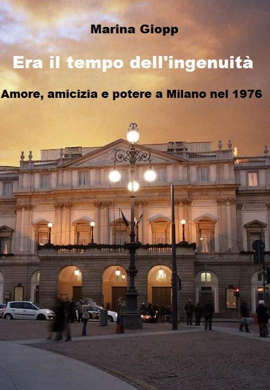 Era il tempo dell'ingenuità - Marina Giopp - ebook