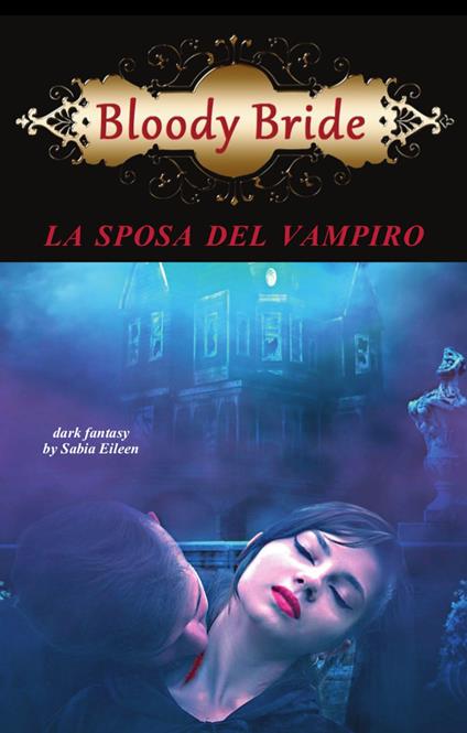 Bloody Bride. La sposa del vampiro - Sabia Eileen - ebook