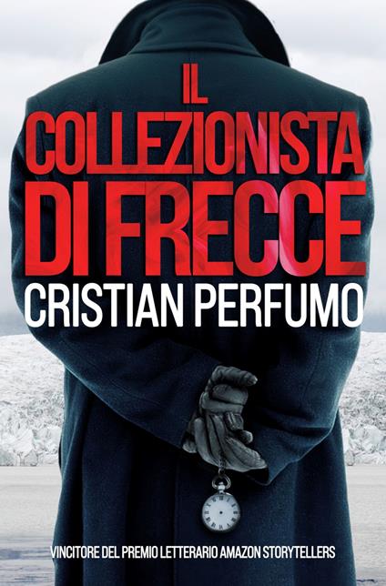 Il collezionista di frecce - Cristian Perfumo - ebook