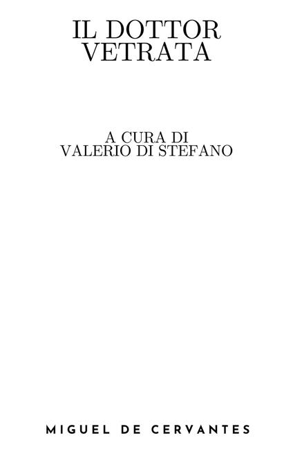 Il dottor Vetrata (Introduzione a cura di Valerio Di Stefano) - Miguel de Cervantes,Valerio Di Stefano,Alfredo Giannini - ebook