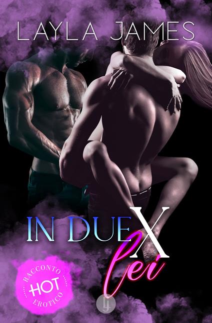 In Due per Lei - Layla James - ebook
