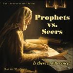 Prophets vs. Seers