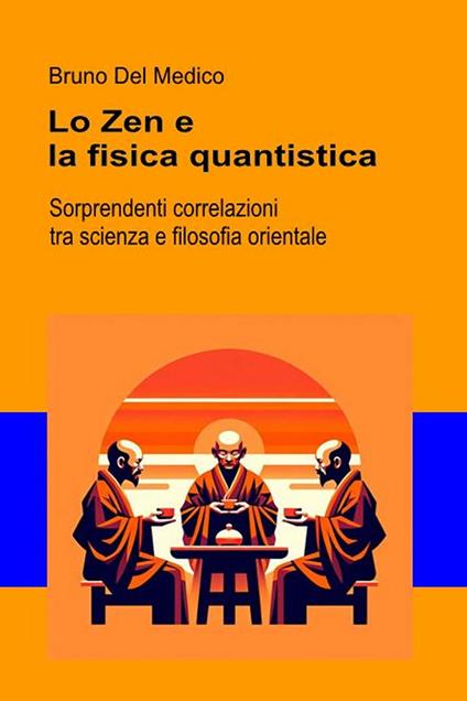 Lo Zen e la fisica quantistica - Bruno Del Medico - ebook
