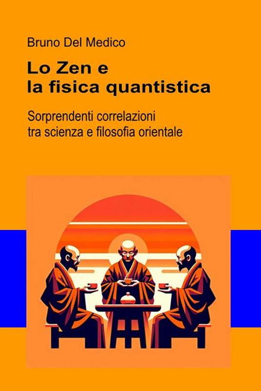 Lo Zen e la fisica quantistica - Bruno Del Medico - ebook